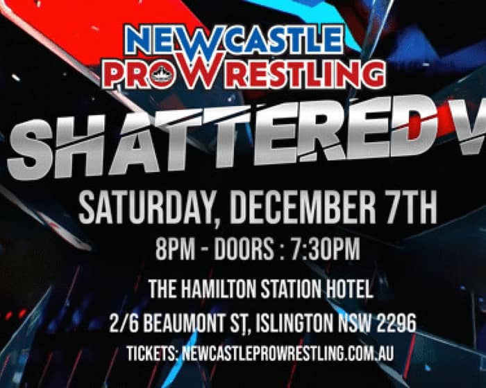 Newcastle Pro Wrestling - SHATTERED VI tickets