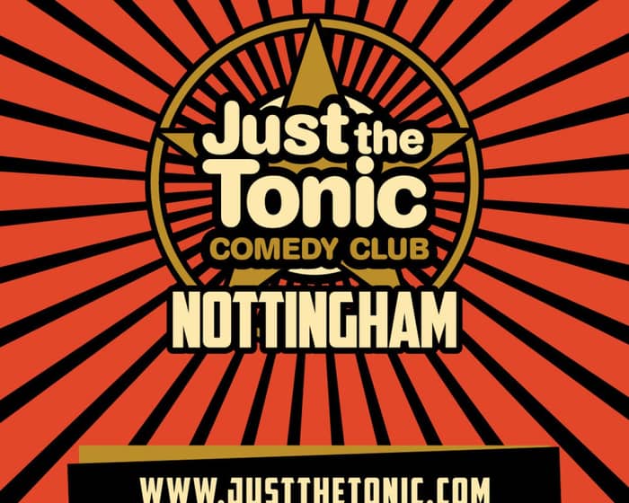 Just the Tonic Comedy Club - Nottingham - 7 O'Clock Show tickets