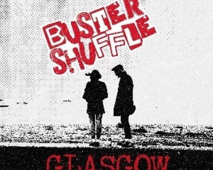 Buster Shuffle live in GLASGOW tickets