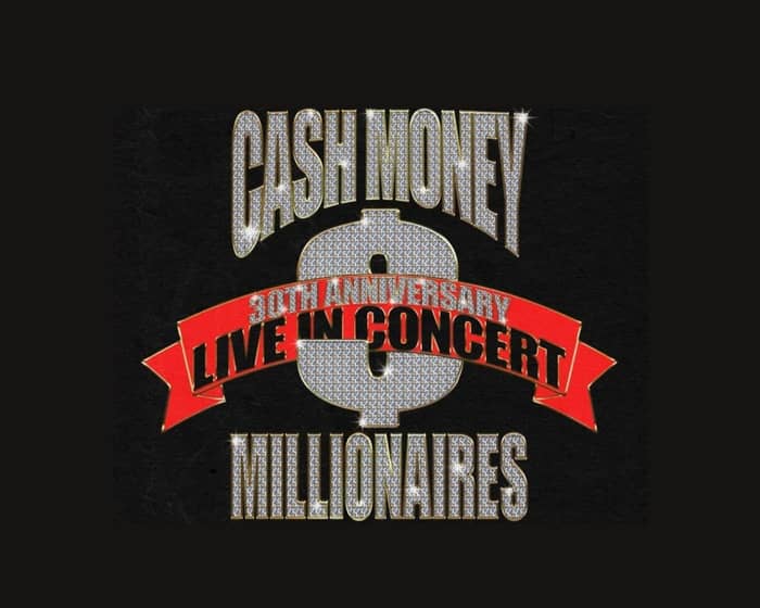 CASH MONEY MILLIONAIRES 30TH ANNIVERSARY tickets