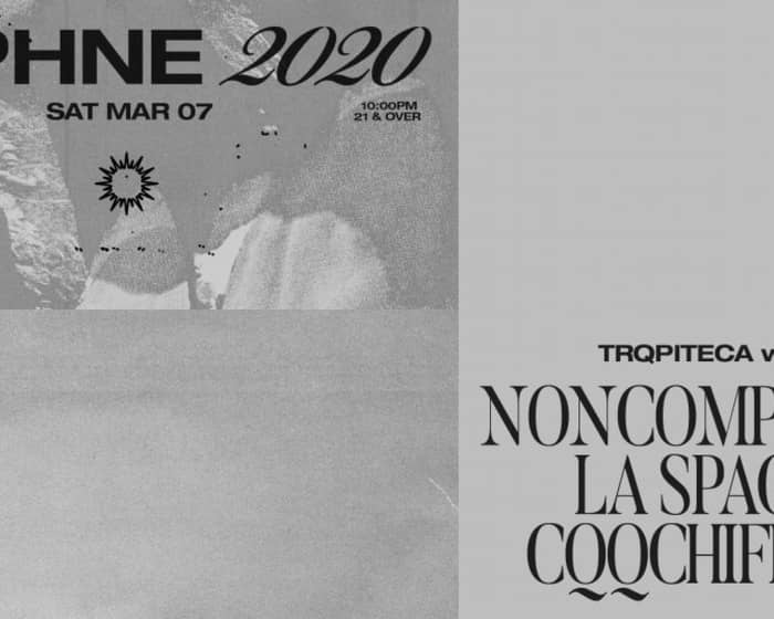 Daphne 2020: TRQPITECA with Noncompliant / La Spacer / CQQCHiFRUIT tickets