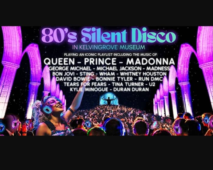 80s Silent Disco in Kelvingrove Museum (Saturday 5th October) tickets