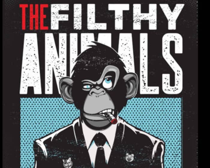 The Filthy Animals tickets