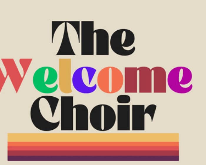 The Welcome Choir tickets