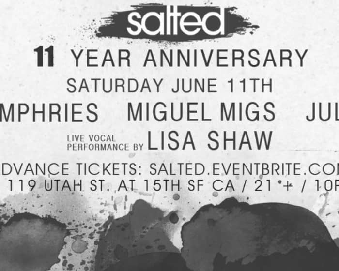 Salted 11 Year Anniversary with Tony Humphries, Lisa Shaw, Miguel Migs, Julius Papp tickets