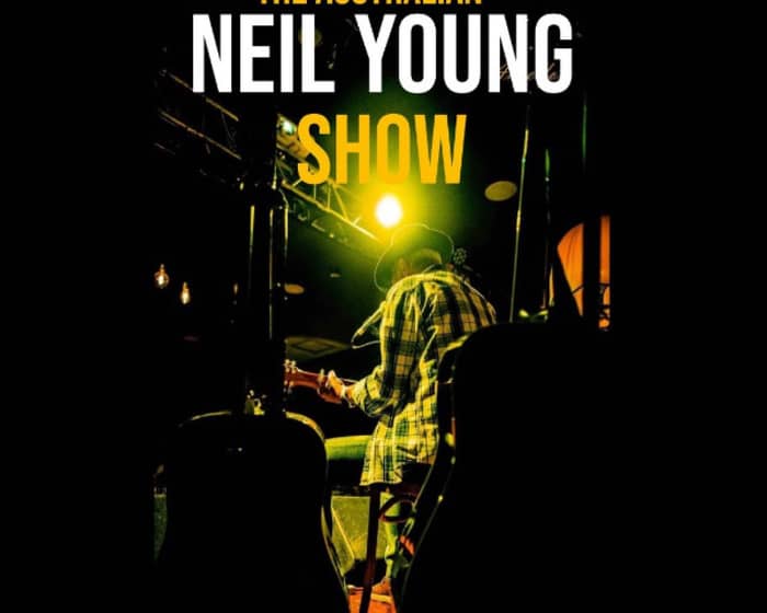 The Australian Neil Young Show tickets