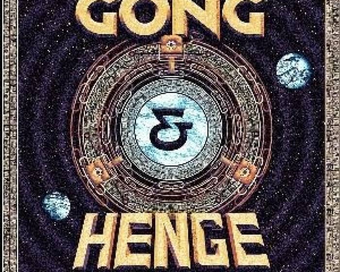 GONG and HENGE tickets