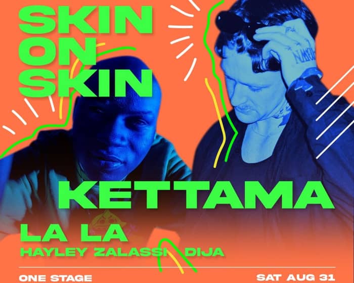 RF presents: Skin On Skin, Kettama, La La, Hayley Zalassi & Dija tickets