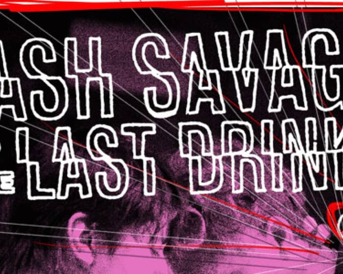 Cash Savage and The Last Drinks tickets