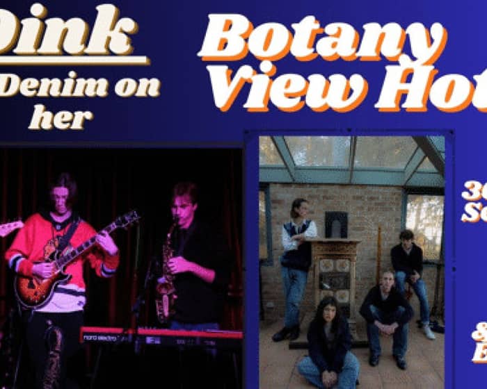 Dink Meets Botany View tickets