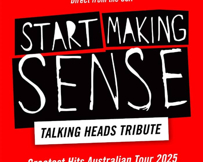 Start Making Sense (Talking Heads Tribute) tickets