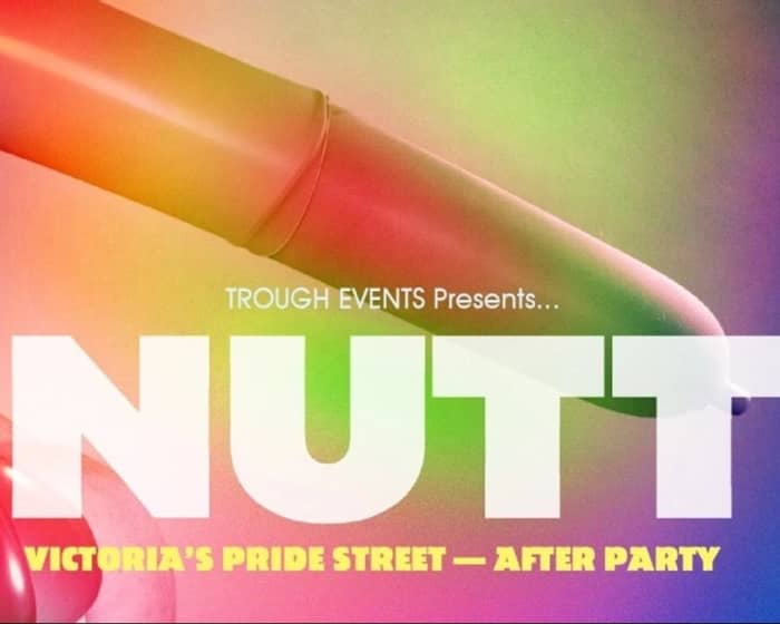 NUTT: Victoria's Pride Street After Party tickets