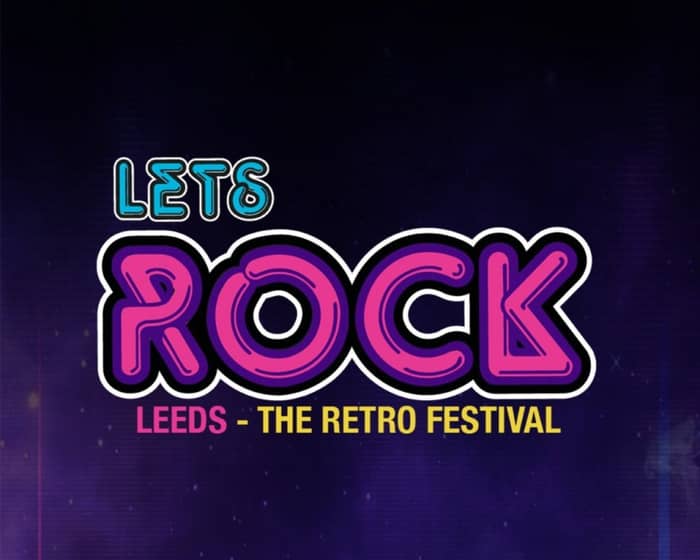 Let's Rock 2023 - Leeds tickets