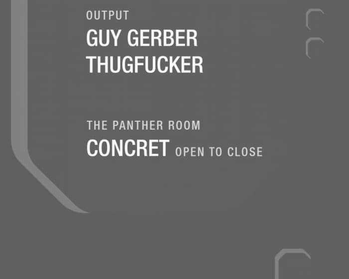 Guy Gerber/ Thugfucker at Output and Concret (Open to Close) in The Panther Room tickets