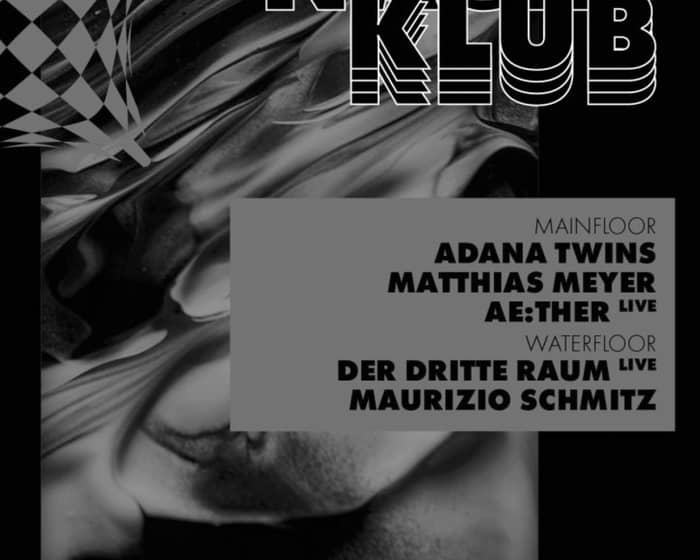 Nachtklub with Adana Twins, Matthias Meyer, Der Dritte Raum, Ae:Ther, Maurizio Schmitz tickets