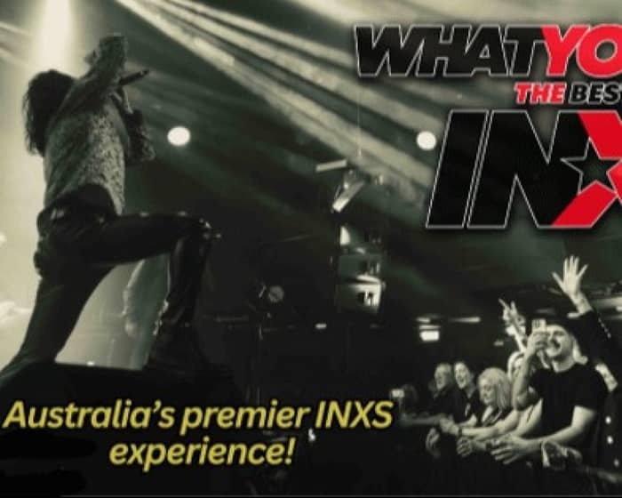 What You Need : INXS Tribute tickets
