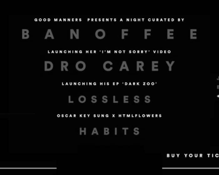 Good Manners Pres. Banoffee, Dro Carey, Lossless, Habits & More tickets
