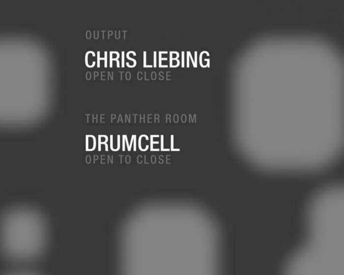 Output Focus - Chris Liebing at Output and Drumcell in The Panther Room tickets