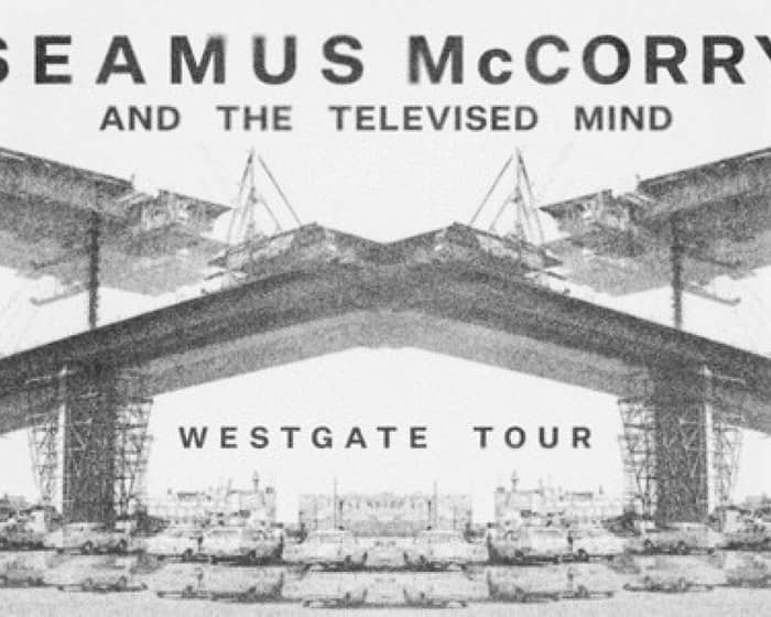 Seamus McCorry & The Televised Mind tickets