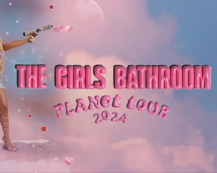 The Girls Bathroom Planet Tour tickets