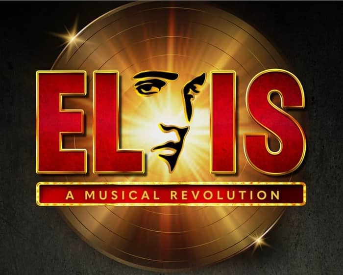 Elvis - A Musical Revolution Opening Night tickets