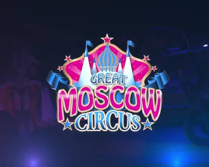 The Great Moscow Circus tickets