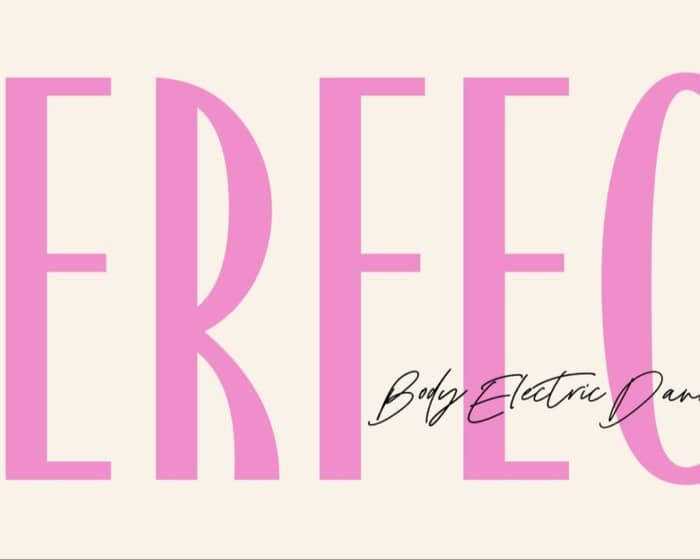 Body Electric Dance: PERFECT tickets