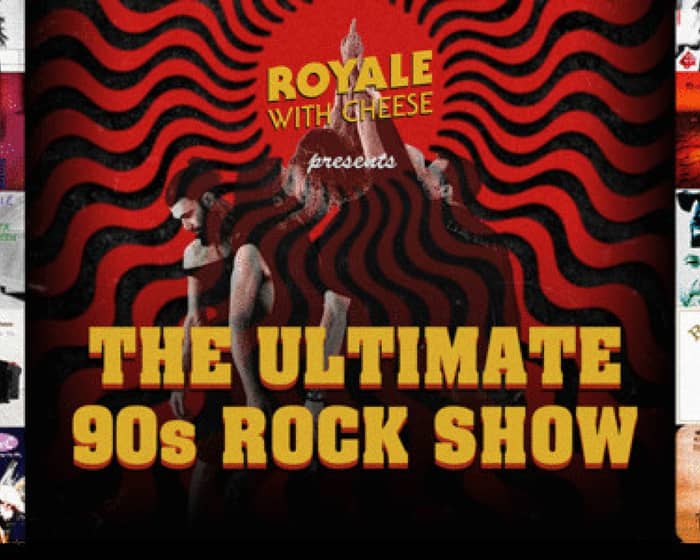 Royale with Cheese Ultimate 90s Rock Show tickets