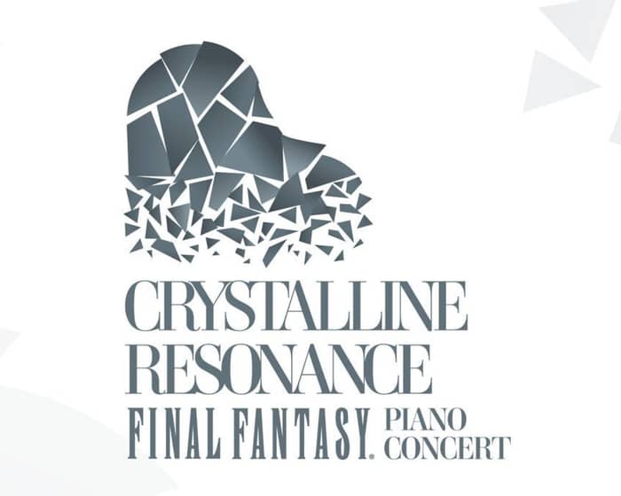 Crystalline Resonance : Final Fantasy tickets