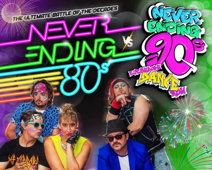 Never ending 80s: 80s v 90s the battle of the decades tickets