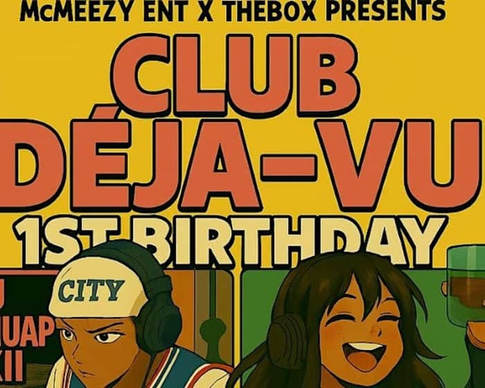 CLUB DEJA VU 1st BIRTHDAY ️ tickets
