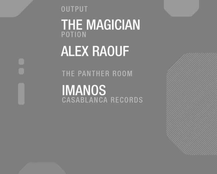 The Magician/ Alex Raouf at Output and Imanos in The Panther Room tickets