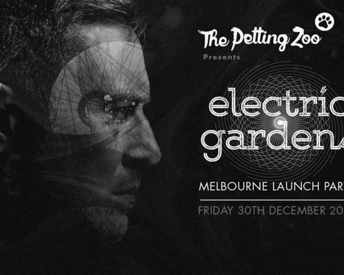 Electric Gardens Melbourne Launch Party tickets