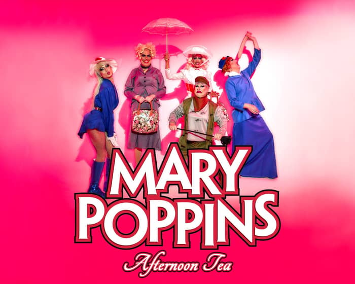 Mary Poppins Drag Afternoon Tea hosted by FunnyBoyz Liverpool tickets