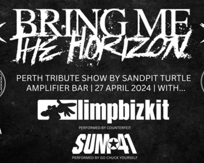 Bring Me The Horizon Perth Tribute Show w/ Limp Bizkit & Sum 41 Tributes tickets