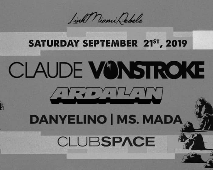 Claude Vonstroke and Ardalan by Link Miami Rebels tickets
