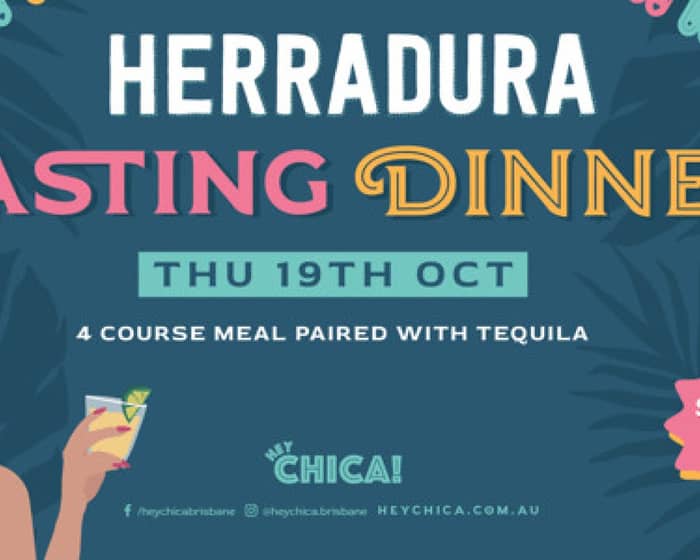 Hey Chica Presents: Herradura Tasting Dinner (4-Course Degustation + Tequila Pairings) tickets