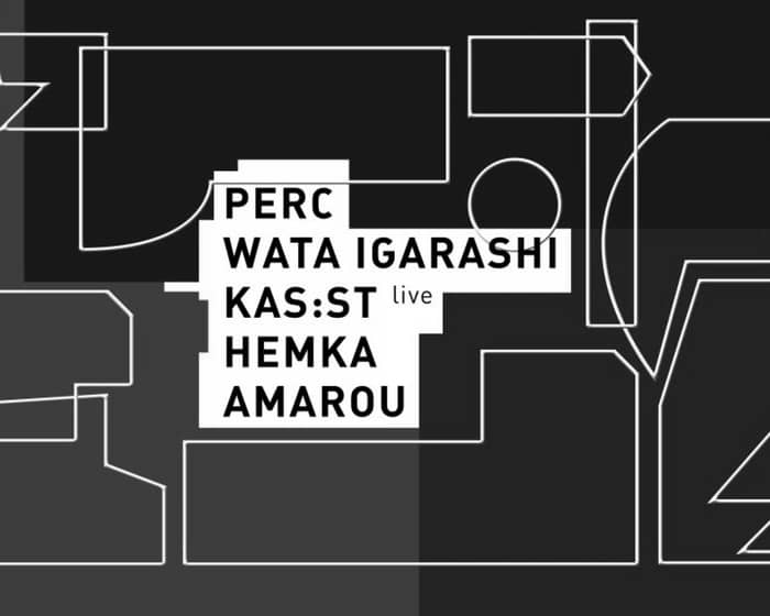 Concrete: Perc, Wata Igarashi, Kas:st (Live), Hemka, Amarou tickets