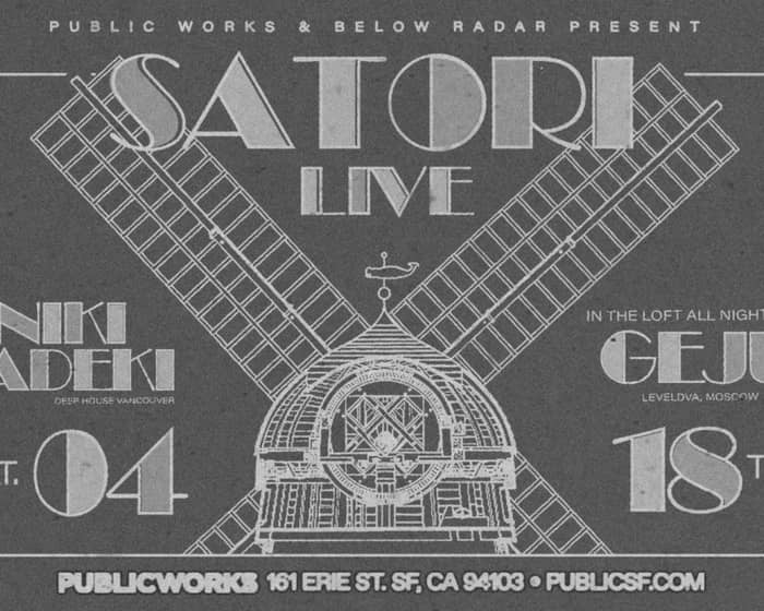 Satori, Geju & Niki Sadeki: presented by PW & Below Radar tickets