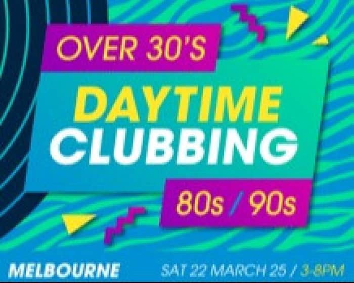 Daytime Clubbing for over 30’s tickets