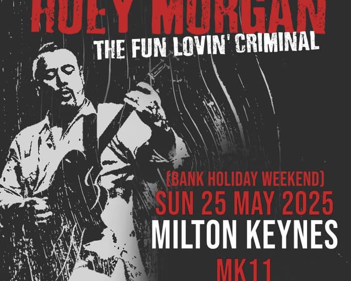 Huey Morgan: The Fun Lovin' Criminal / MK11 Milton Keynes tickets