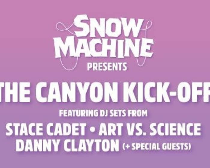 The Canyon Kick Off - Snow Machine 2023 tickets