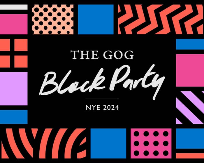 The Gog Block Party NYE 2024 tickets