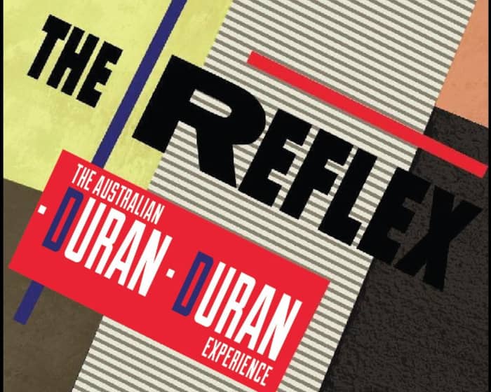 The Reflex - The Australian Duran Duran Experience tickets