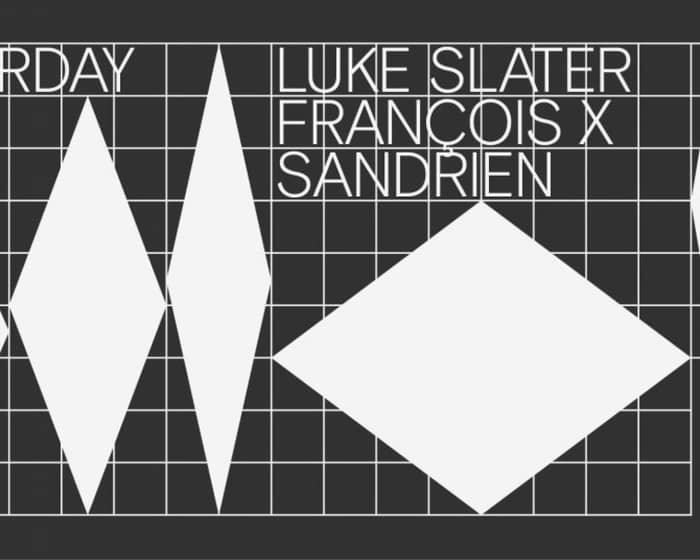 Luke Slater / François X / Sandrien tickets