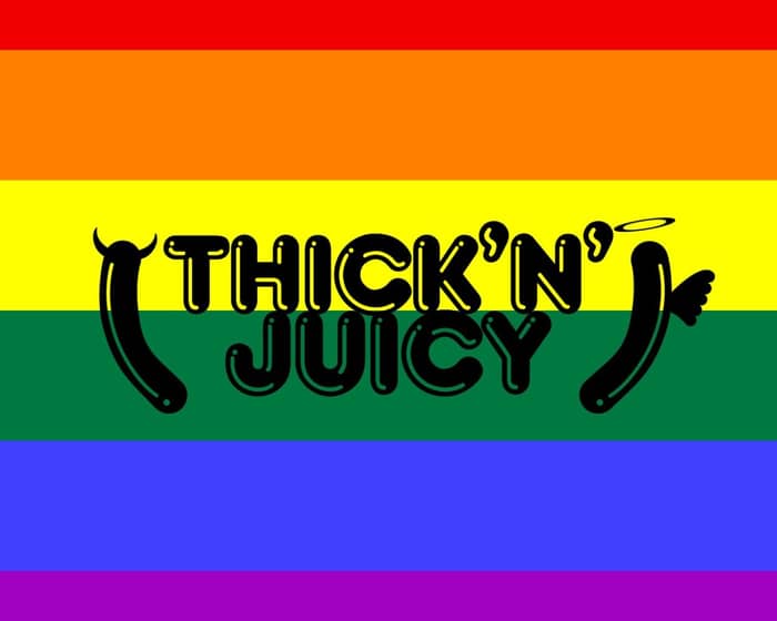 THICK 'N' JUICY | Brisbane tickets