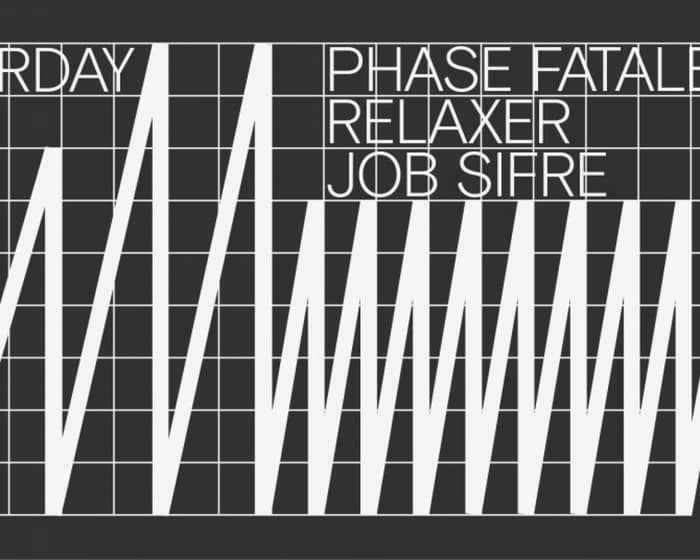 Phase Fatale / Relaxer / Job Sifre tickets