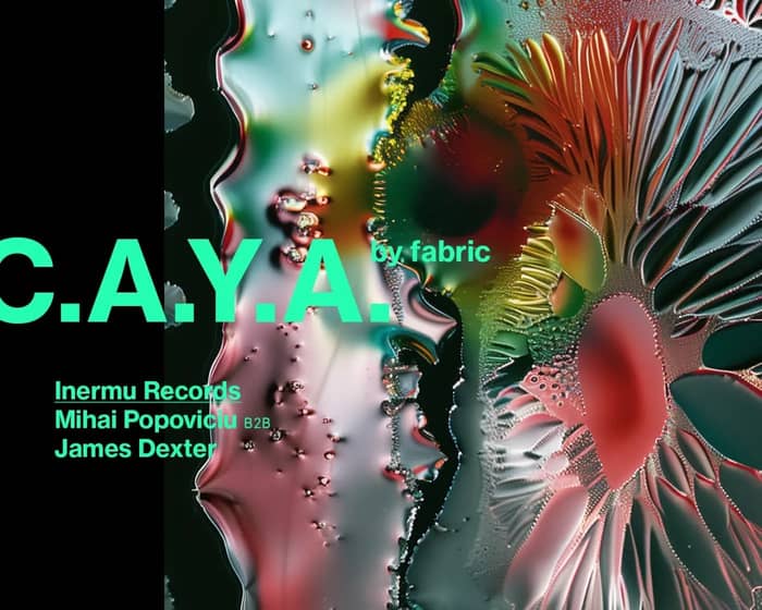 CAYA by fabric: Inermu Records - Mihai Popoviciu B2B James Dexter tickets