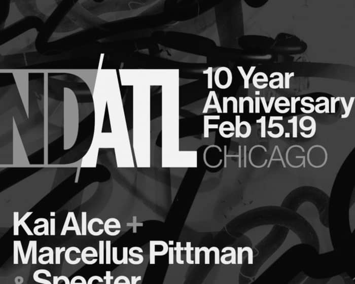 NDATL 10 Year Anniversary with Kai Alce / Marcellus Pittman / Specter tickets