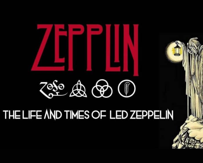 ZEPPELIN: The Life & Times Of Led Zeppelin tickets